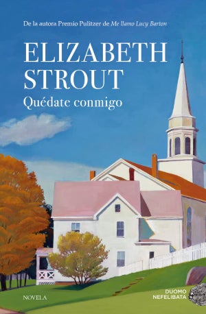 Quedate conmigo – Elizabeth Strout: Autor, editorial, sinopsis y toda la informacion : Entretenimiento de España
