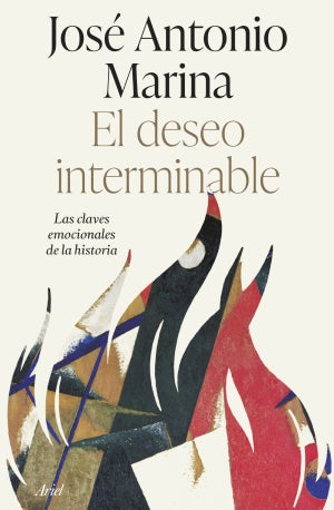 El deseo interminable – Jose Antonio Marina: Autor, editorial, sinopsis y toda la informacion : Entretenimiento de España